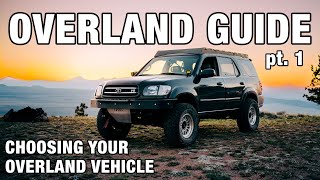 How to Choose your 1st OVERLAND Vehicle  Beginners Guide to Overlanding [upl. by Melleta]