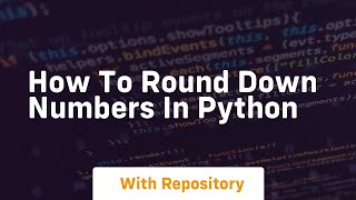 how to round down numbers in python [upl. by Aia]