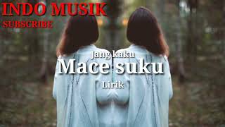 Mace Suku  Jang Kaku lirik [upl. by Balcer]