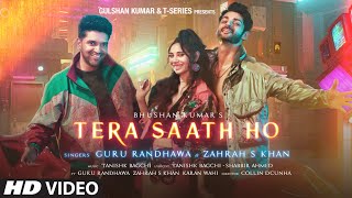 Video Tera Saath Ho Ft Guru Randhawa Zahrah Karan W  Tanishk Shabbir A Collin DC  Bhushan K [upl. by Anha]