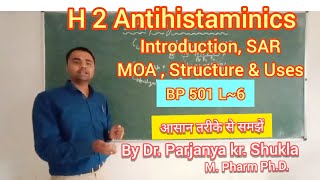 SAR of H2 Antihistamines  Mechanism of Action  Introduction amp Uses BP 501T L6 [upl. by Docilu]