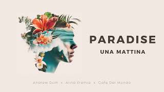 Andrew Dum x Alina Eremia x Café Del Mundo  Paradise [upl. by Drisko]