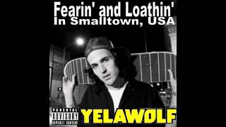 Yelawolf  Fearin And Loathin In Smalltown USA MIXTAPE [upl. by Heins]