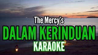 DALAM KERINDUAN  KARAOKE THE MERCYS [upl. by Halland127]