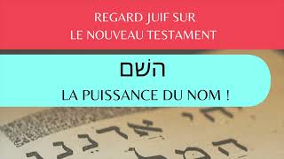 ⚡️La puissance du NOM  Regard juif sur le nouveau testament [upl. by Rodman]