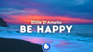 Dixie DAmelio  Be Happy Clean  Lyrics [upl. by Greene]