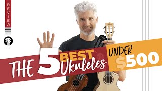 The 5 Best Ukuleles Under 500  Ukulele Review [upl. by Graybill]