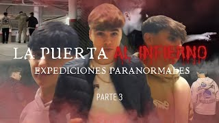 LA PUERTA AL INFIERNO 3  EXPEDICIONES PARANORMALES [upl. by Gnirps]