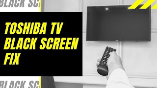 Toshiba TV Black Screen Fix  Try This [upl. by Bernardo]