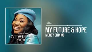 Mercy Chinwo  My Future and Hope Official Audio [upl. by Madelina]