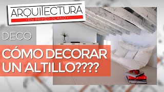 ¿CÓMO DECORAR UN ALTILLO  USOS DE UN ALTILLO  DECORACIÓN DE INTERIORES [upl. by Decrem122]