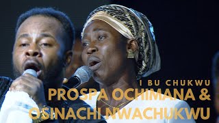 Prospa Ochimana amp Osinachi Nwachukwu I Bu Chukwu  Unusual Praise 2017 [upl. by Elysia]