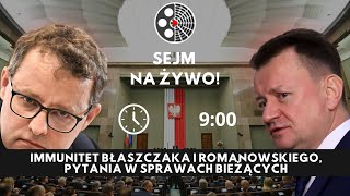 Sejm na żywo IMMUNITET Błaszczaka i Romanowskiego pytania ws bieżących [upl. by Birchard841]