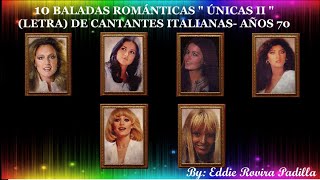 10 BALADAS ROMÁNTICAS quotÚNICAS IIquot DE CANTANTES ITALIANAS  AÑOS 70 [upl. by Nauqet925]