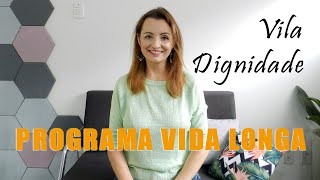 VILA DIGNIDADE  PROGRAMA VIDA LONGA [upl. by Marutani954]