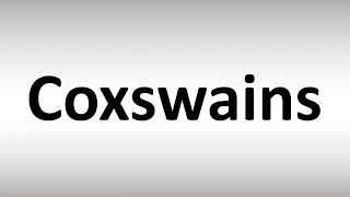 How to Pronounce Coxswains Plural of Coxswain [upl. by Ahrat463]