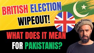 British Election Wipeout What it means for Pakistanis [upl. by Jinny]