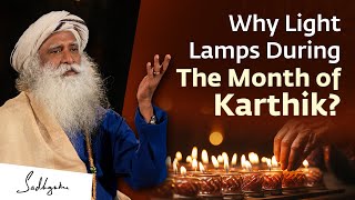 Why Light Lamps During The Month of Karthik  Sadhguru [upl. by Novled]