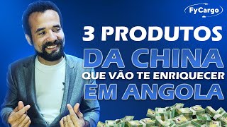 3 Produtos da China que podem te enriquecer em Angola [upl. by Sopher]