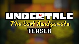 UNDERTALE The Last Amalgamate  5 Minute Teaser [upl. by Otrebor168]