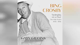 Bing Crosby Swinging on a Star The War Years 19401946  by Gary Giddins  Audiobook Review [upl. by Ellehcil748]