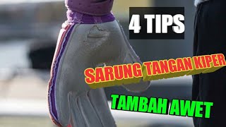 KIPER MASUK 4 TIPS BIAR SARUNG TANGAN KIPER AWET DAN TAHAN LAMA [upl. by Dnomyad912]