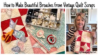 How to Make Beautiful Broaches from Scraps of Vintage Quilts [upl. by Atinad547]