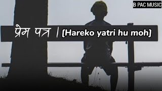 hareko yatri hu moh BPAC MUSIC  PREM PATRA NEW official lyrics video 2023 [upl. by Compton]