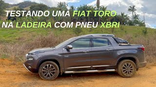 TESTANDO A FIAT TORO NA LADEIRA COM PNEU XBRI [upl. by Nnylatsyrk]