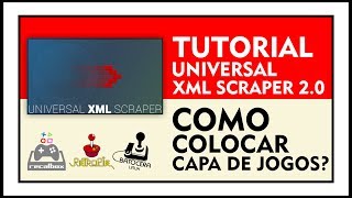 TUTORIAL  UNIVERSAL XML SCRAPER 20  COMO COLOCAR CAPAS DE JOGOS NO RECALBOX RETROPIE OU BATOCERA [upl. by Yelad]