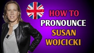 How to pronounce quotSusan Wojcickiquot in English [upl. by Garlen]