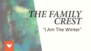 The Family Crest  quotI Am the Winterquot [upl. by Dawn]