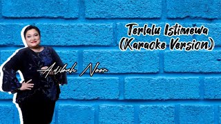 KARAOKE ADIBAH NOOR  TERLALU ISTIMEWA SEMITONES 46 [upl. by Paige]