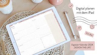 Digital planen mit dem iPad  Digitaler Kalender 2024 quotDESIGN THE LIFEquot [upl. by Yorztif]