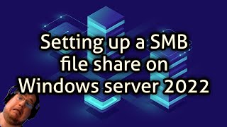 Setting up a SMB file share on Windows server 2022  Can a linux geek do it D [upl. by Doane951]