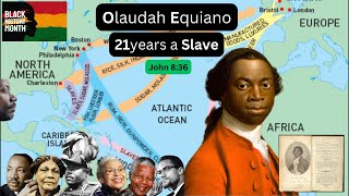 Black History  The remarkable story of OLAUDAH EQUIANO  21 years a SLAVE  John 836 [upl. by Munmro239]