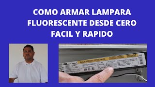 COMO ARMAR LAMPARA FLUORESCENTE DESDE CERO FACIL Y RAPIDO [upl. by Jessee214]