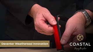 Deventer Weatherseal Innovation For Your Doors amp Windows  Coastal Group [upl. by Paradies]