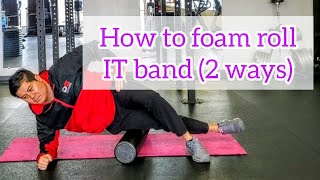 How to Foam Roll IT Band 2 ways [upl. by Lussier]