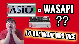 ¿ASIO O WASAPI LO QUE NADIE NOS DICE [upl. by Lajib]