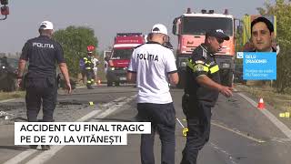 ACCIDENT CU FINAL TRAGIC PE DE 70 LA VITĂNEȘTI [upl. by Truitt]