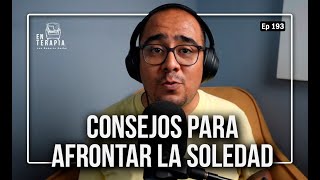 Ep 193 Consejos para afrontar la soledad [upl. by Alcina]