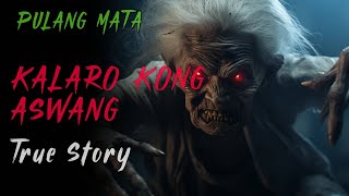 KALARO KONG ASWANG  Aswang Story [upl. by Ydoc]