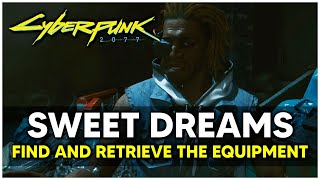 Cyberpunk 2077  Side Job quotSweet Dreamsquot Walkthrough Find and Retrieve The Equipment [upl. by Tal]