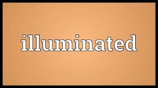 Illuminated Meaning [upl. by Boulanger]