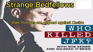 Strange Bedfellows  Who Killed JFK Pods [upl. by Anali]