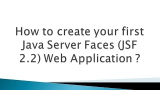 How to create your first Java Server Faces JSF Framework Web Application [upl. by Nnyrb]