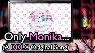 Only Monika A Doki Doki Literature Club Song [upl. by Ahsilak435]