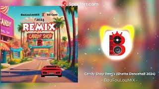 Candy Shop Remix Shatta Dancehall 2024 BouFouLouMIX [upl. by Novia]