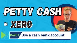 Manage Petty Cash in Xero  Part 1 [upl. by Voleta]